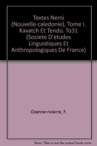 9782852970311: Textes Nemi Nouvelle-caledonie, Tome I. Kavatch Et Tendo. To31: 156 (Societe D'etudes Linguistiques Et Anthropologiques De France)