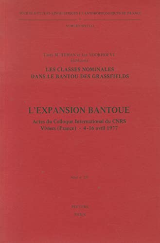 Imagen de archivo de COLLOQUES INTERNATIONAUX DU CENTRE NATIONAL DE LA RECHERCHE SCIENTIFIQUE: L'EXPANSION BANTOUE, VIVIERS (FRANCE) - 4-16 AVRIL 1977: II - L'EXPANSION BANTOUE. a la venta por Cambridge Rare Books