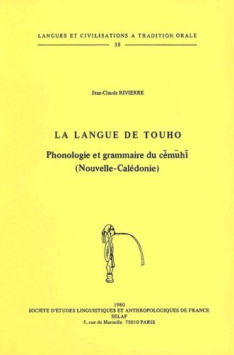 9782852970793: LA LANGUE DE TOUHO. PHONOLOGIE ET GRAMMAIRE DU CMUH (NOUVELLE-CALDO: Phonologie Et Grammaire Du Cemuhi: 38 (Socit D'etudes Linguistiques Et Anthropologiques De France)