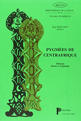 Beispielbild fr Pygmes de Centrafrique. tudes etnologiques, historiques et linguistiques sur les Pygmes "Ba.Mbengua" (aka/baka) du Nord-Ouest du Bassin Congolais zum Verkauf von Librairie de l'Avenue - Henri  Veyrier