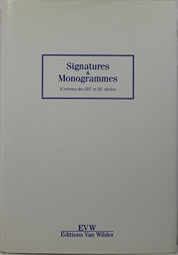 Signatures & Monogrammes d'artistes des XIXe et XXe siecles / Signatures & Monograms of 19th & 20...