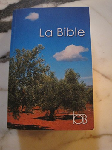 Imagen de archivo de La Bible TOB : Traduction oecumnique de la Bible comprenant l'Ancien et le Nouveau Testament a la venta por medimops