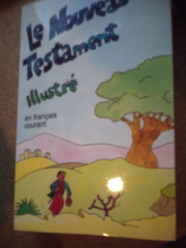 Imagen de archivo de Le Nouveau Testament illustr  : Traduit en fran §ais courant a la venta por WorldofBooks