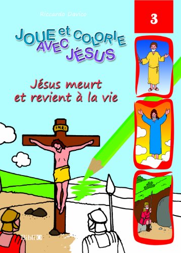 Beispielbild fr JOUE ET COLORIE AVEC JESUS : JESUS MEURT ET REVIENT A LA VIE COLLECTIF zum Verkauf von BIBLIO-NET