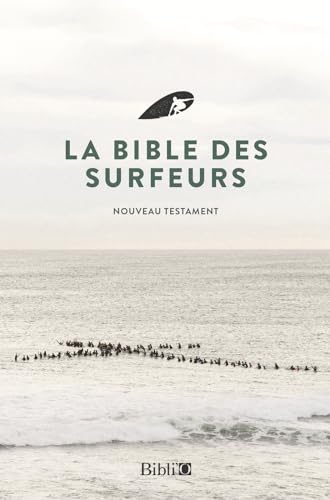 Beispielbild fr La Bible Des Surfeurs : Le Nouveau Testament, Version Parole De Vie zum Verkauf von RECYCLIVRE