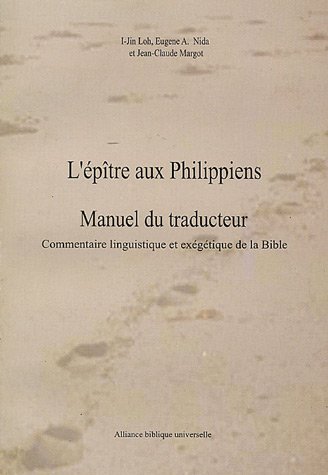 Beispielbild fr L'Ep�tre aux Philippiens - Manuel du traducteur : Commentaire linguistique et ex�g�tique de la Bible zum Verkauf von Phatpocket Limited