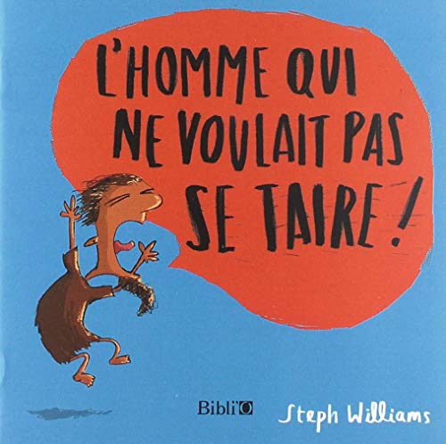 Beispielbild fr L'homme Qui Ne Voulait Pas Se Taire ! zum Verkauf von RECYCLIVRE