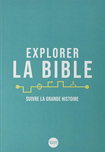 Stock image for EXPLORER LA BIBLE, SUIVRE LA GRANDE HISTOIRE for sale by medimops