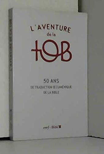 Beispielbild fr L'aventure de la tob - 50 ans de traduction oecumnique de la bible zum Verkauf von Ammareal