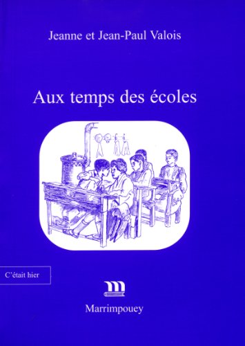 Stock image for Aux temps des coles Valois, Jeanne and Valois, Jean-Paul for sale by Librairie Parrsia