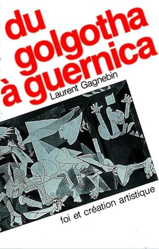 Beispielbild fr Du Golgotha  Guernica. Foi et cration artistique zum Verkauf von STUDIO-LIVRES