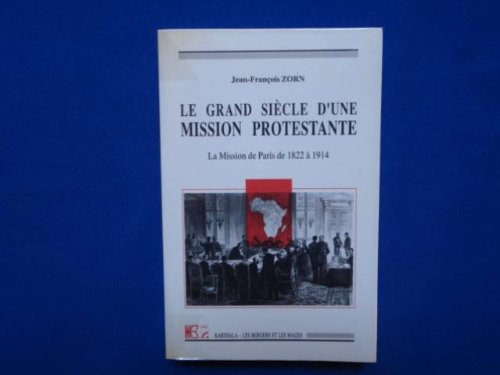 Beispielbild fr Le grand sicle d'une mission protestante: La Mission de Paris de 1822  1914 zum Verkauf von LiLi - La Libert des Livres