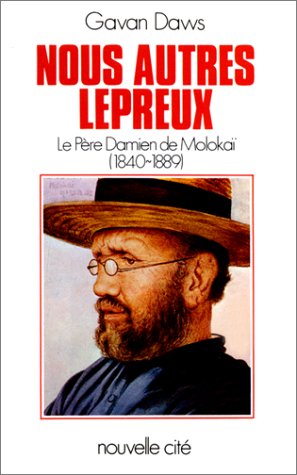 Beispielbild fr Nous autres lpreux : Le pre Damien de Moloka, 1840-1889 zum Verkauf von Ammareal