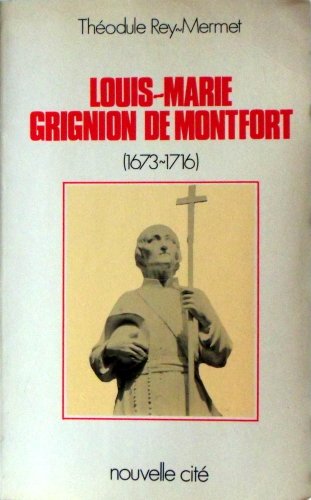 Beispielbild fr LOUIS-MARIE GRIGNION DE MONTFORT (1673-1716). Edition revue et corrige 1996 zum Verkauf von Ammareal