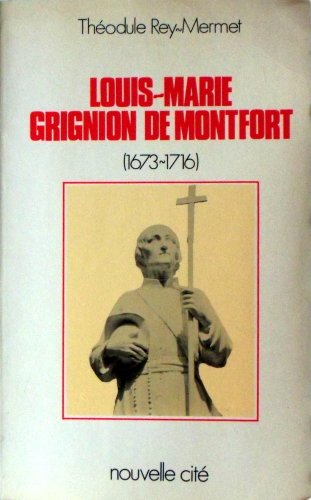 Stock image for LOUIS-MARIE GRIGNION DE MONTFORT (1673-1716). Edition revue et corrige 1996 for sale by Ammareal