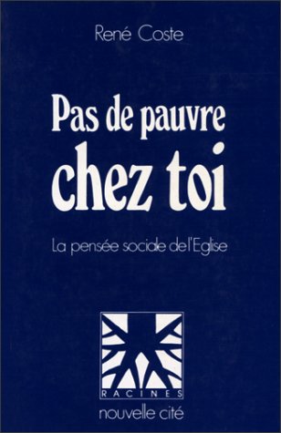 Beispielbild fr Pas de pauvre chez toi: La pensee sociale de l'Eglise (Racines) (French Edition) zum Verkauf von Zubal-Books, Since 1961