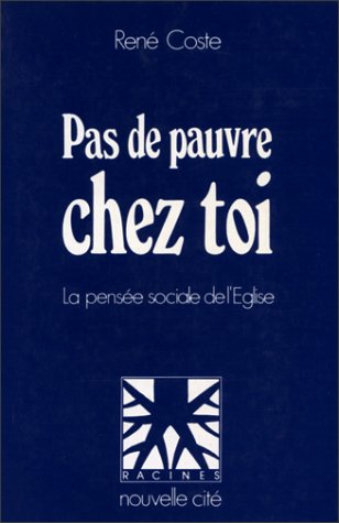 Imagen de archivo de Pas de pauvre chez toi: La pensee sociale de l'Eglise (Racines) (French Edition) a la venta por Zubal-Books, Since 1961