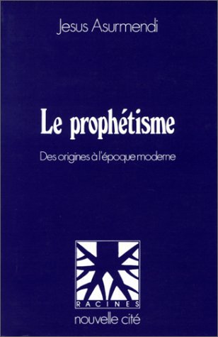 Imagen de archivo de Le prophtisme: Des origines  l'poque moderne a la venta por medimops