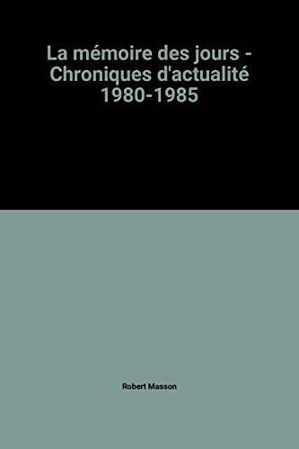 Beispielbild fr La m moire des jours - Chroniques d'actualit 1980-1985 [Paperback] Robert Masson zum Verkauf von LIVREAUTRESORSAS