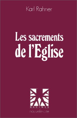 Les sacrements de l'Eglise (9782853131452) by Rahner, Karl