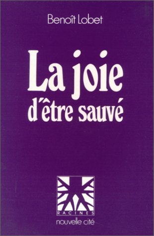 Stock image for La Joie d'Etre Sauve: Introduction a l'anthropologie chretienne for sale by Zubal-Books, Since 1961