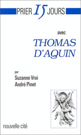 Stock image for Prier 15 jours avec Thomas d'Aquin for sale by Librairie Le Valentin, Lausanne