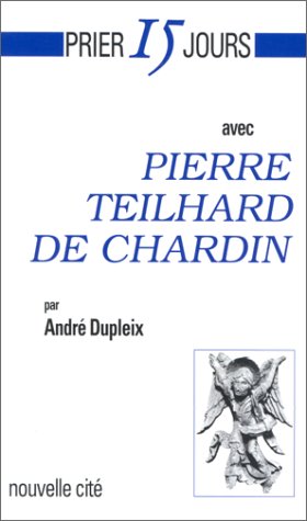 Beispielbild fr Prier 15 Jours Avec Pierre Teilhard De Chardin zum Verkauf von RECYCLIVRE
