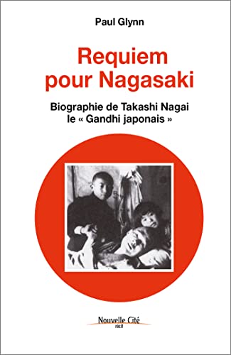 Stock image for Requiem pour Nagasaki - Biographie de Takashi Nagai, le "Gandhi japonais" for sale by medimops