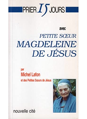 Prier 15 jours avec petite soeur Magdeleine de JÃ©sus (9782853133227) by Lafon, Michel