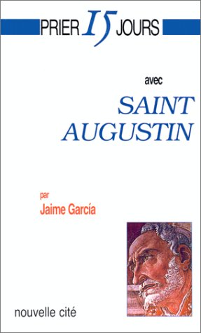 Imagen de archivo de Prier 15 jours avec Saint Augustin ou la voix du coeur a la venta por medimops