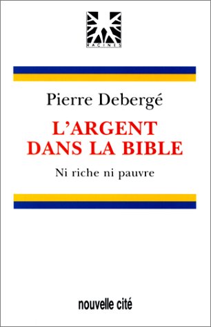 Beispielbild fr L'ARGENT DANS LA BIBLE. Ni riche, ni pauvre zum Verkauf von Ammareal