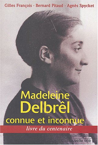 Stock image for Madeleine Delbrl Connue Et Inconnue : Livre Du Centenaire for sale by RECYCLIVRE