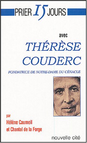 Beispielbild fr Prier 15 jours avec Thrse Couderc, fondatrice de Notre-Dame du Cnacle zum Verkauf von Ammareal