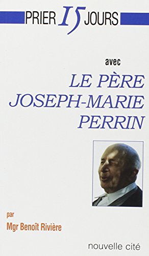 Imagen de archivo de Prier 15 jours avec le Pre Joseph-Marie Perrin a la venta por Ammareal
