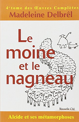 Imagen de archivo de Le moine et le nagneau : Alcide et ses mtamorphoses a la venta por medimops