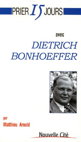 Beispielbild fr Prier 15 jours avec Dietrich Bonhoeffer zum Verkauf von medimops