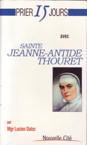 Beispielbild fr Prier 15 jours avec sainte Jeanne-Antide Thouret zum Verkauf von Ammareal