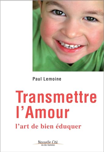 Beispielbild fr Transmettre l'amour: L'art de bien  duquer zum Verkauf von WorldofBooks