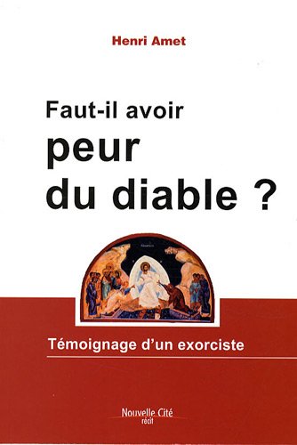 Beispielbild fr Faut-il avoir peur du diable ? : Tmoignage d'un exorciste zum Verkauf von Ammareal