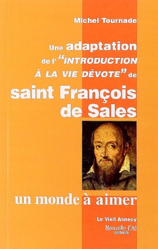 9782853135993: Un monde  aimer: Une adaptation de l'Introduction  la vie dvote de saint Franois de Sales