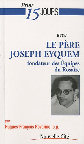 Beispielbild fr Prier 15 jours avec le pre Joseph Eyquem, fondateur des quipes du Rosaire zum Verkauf von Ammareal