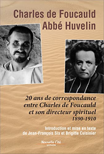 9782853136051: Charles de Foucauld Abb Huvelin: 20 ans de correspondance entre Charles de Foucauld et son directeur spirituel (1890 - 1910)