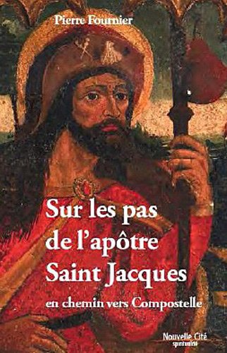Beispielbild fr Sur les pas de l'aptre Saint Jacques : En chemin vers Compostelle zum Verkauf von medimops