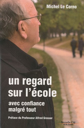 Beispielbild fr Un Regard Sur L'cole : Avec Confiance Malgr Tout zum Verkauf von RECYCLIVRE