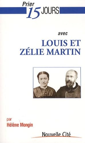 9782853136280: Louis et Zlie Martin: Priez 15 jours avec...