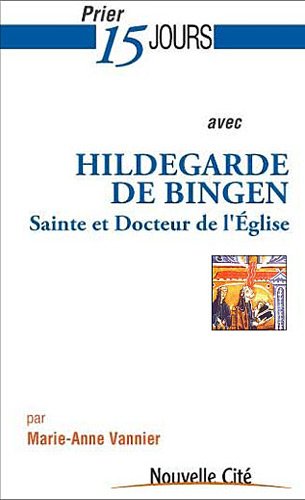 Beispielbild fr Prier 15 Jours Avec Hildegarde De Bingen, Sainte Et Docteur De L'eglise zum Verkauf von RECYCLIVRE