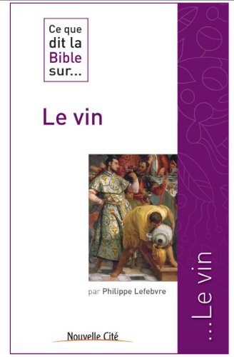 Stock image for Ce que dit la Bible sur. Le vin for sale by medimops