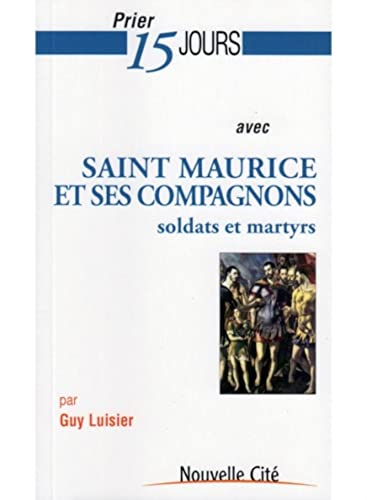 Beispielbild fr Prier 15 jours avec Saint Maurice et ses compagnons: soldats et martyrs zum Verkauf von Gallix