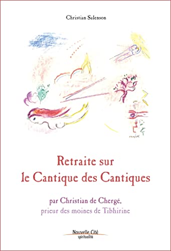 Stock image for Retraite sur le Cantique des cantiques: par Christian de Cherg, prieur des moines de Tibhirine for sale by Irish Booksellers