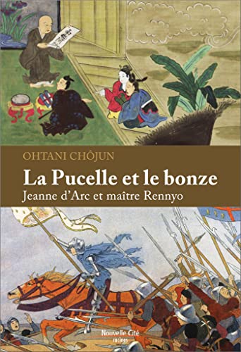 Beispielbild fr La pucelle et le bonze : Jeanne d'Arc et matre Rennyo zum Verkauf von Ammareal